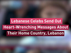 Lebanese Celebs Send Out Heart-Wrenching Messages About Their Home Country, Lebanon