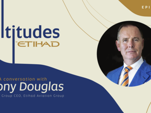 Etihad Airways Launches ‘Altitudes by Etihad’ Podcast Series Touching on the Industry’s Hottest Topics