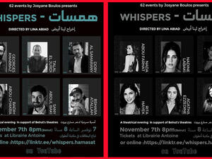 Lebanon’s top actors and actresses Nadine Labaki, Nada Abu Farhat, George Khabbaz, Rita Hayek, Bernadette Hadeeb, Talal Al-Jaradi, Badi 'Abu Shakra and Douri Al-Samrani and others met in a unique theatrical work entitled "Whispers"