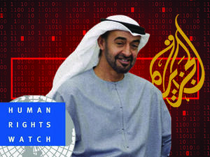 The UAE Strong Man's Plans to Infiltrate Human Rights Watch and Hack Aljazeera Uncovered
