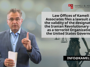 Law Offices Of Kameli & Associates Files A Lawsuit About The Validity Of The Designation Of The Iranian Revolutionary Guard As A Terrorist Organization By The United States Government