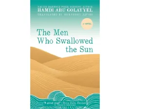 AUC Press Publishes Hamdi Abu Golayyel’s Compelling The Men Who Swallowed The Sun