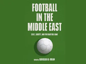Football Has Had a Dramatic Impact on Life in the Middle East Finds New Book by Georgetown Scholars