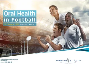 Making its medical workforce ready for the World Cup Qatar 2022 Aspetar to hold ‘Oral Health in Football’ symposium 