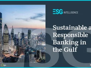 New ESG Intelligence Report Charts Growing Role of Sustainable Finance in the Gulf