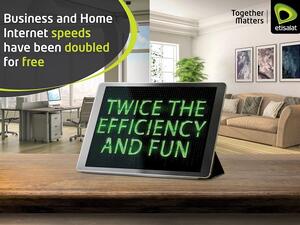 Complimentary double speed upgrade for both businesses and home subscribers.