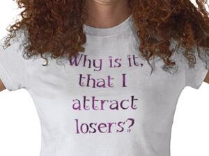 Women, or indeed men, can attract the wrong kind of attention from the opposite sex.  A pop-culture or trendy (not to mention cruel!)  label for this 'victim' is  'loser-magnet'.