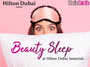 Enjoy a ‘Beauty Sleep’ at Hilton Dubai Jumeirah