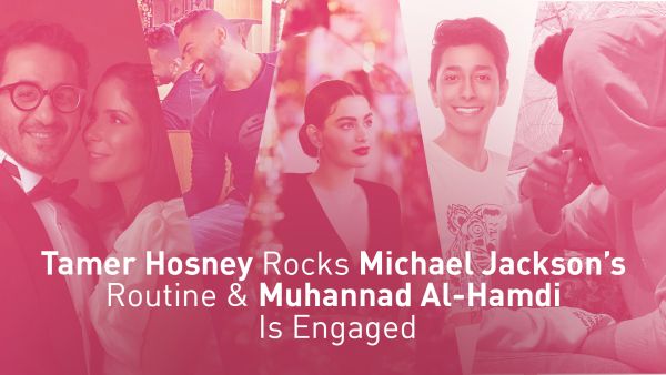 Entz Weekly Picks: Tamer Hosney Rocks Michael Jackson’s Routine & Muhannad Al-Hamdi Is Engaged