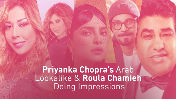 Priyanka Chopra’s Arab Lookalike & Roula Chamieh Doing Impressions