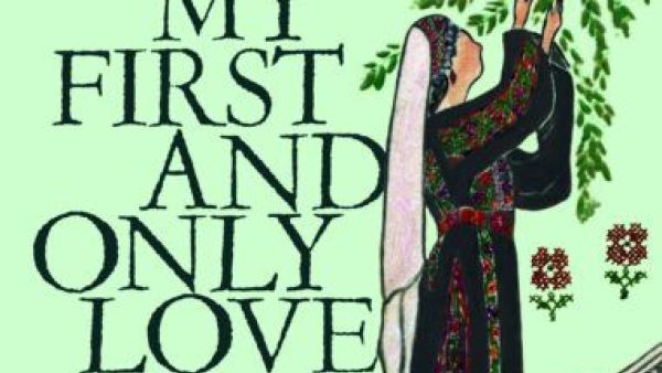"My First and Only Love" by Sahar Khalifeh