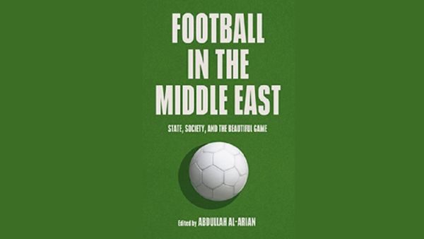 Football Has Had a Dramatic Impact on Life in the Middle East Finds New Book by Georgetown Scholars