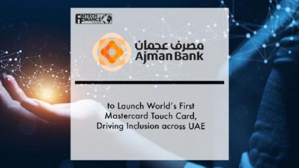 Ajman Bank to Launch World's First Mastercard Touch Card, Driving Inclusion across UAE