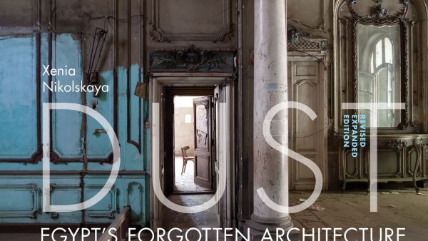 AUC Press Publishes New Edition of Dust, a Photographic Compilation of Abandoned Palaces and Grand Buildings in Egypt