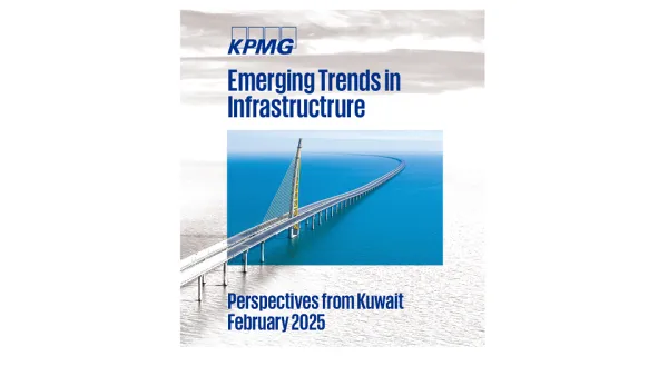 KPMG Kuwait publishes Infrastructure report; names eight trends poised to shape the country’s infra outlook