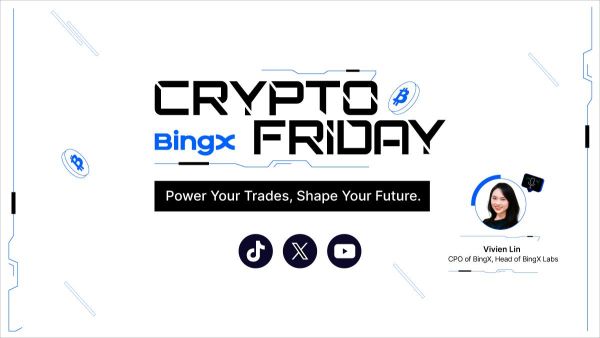 إطلاق سلسلة "Crypto Friday" من BingX لتمكين المتداولين بالمعرفة والتحليل