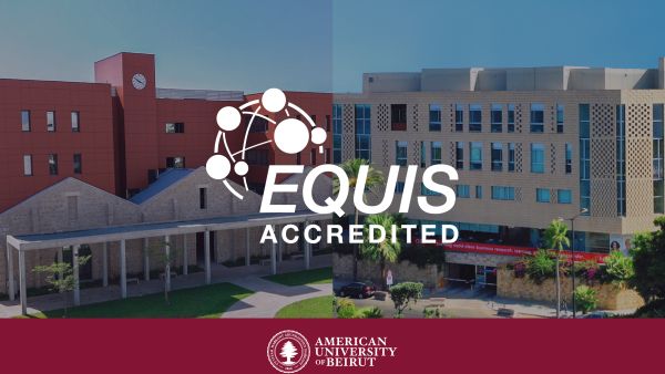 AUB Business Education in Lebanon and Cyprus Earns EQUIS Accreditation, Marking a First for Both Countries