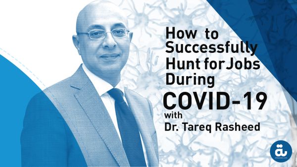 How to Successfully Hunt for Jobs During COVID-19 with Dr. Tareq Rasheed
