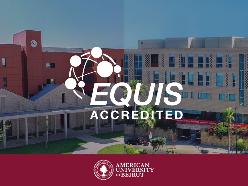 AUB Business Education in Lebanon and Cyprus Earns EQUIS Accreditation, Marking a First for Both Countries