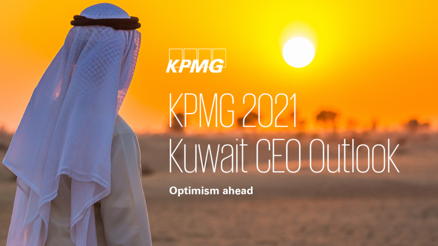 KPMG 2021 Kuwait CEO Outlook finds Optimism in the Boardroom as Kuwait CEOs look confident and expect aggressive growth