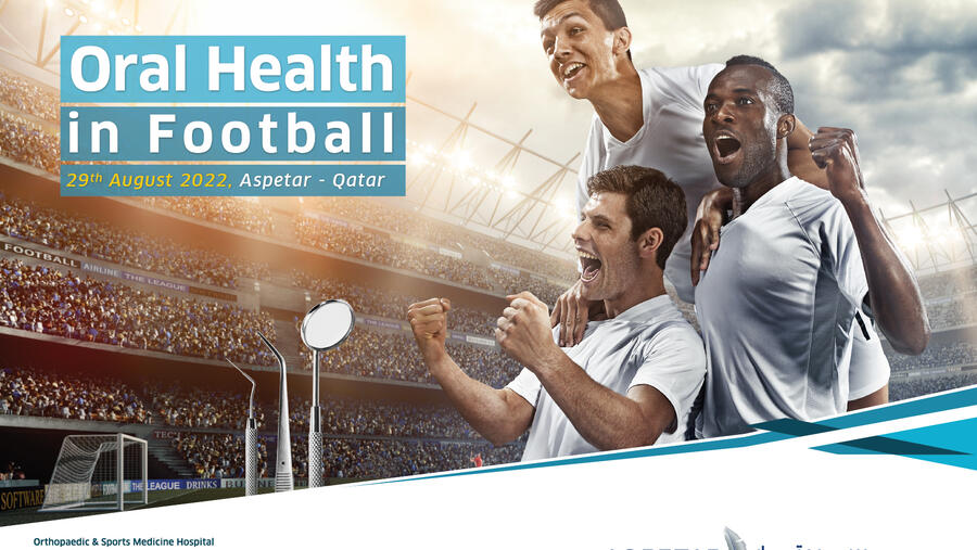 Making its medical workforce ready for the World Cup Qatar 2022 Aspetar to hold ‘Oral Health in Football’ symposium 