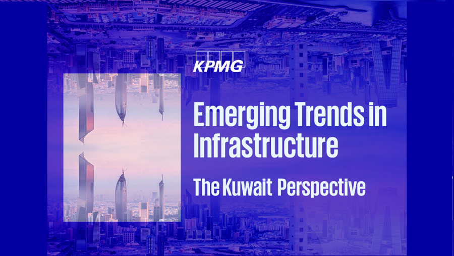 KPMG in kuwait publishes infrastructure report; illustrates current state and challenges in the sector