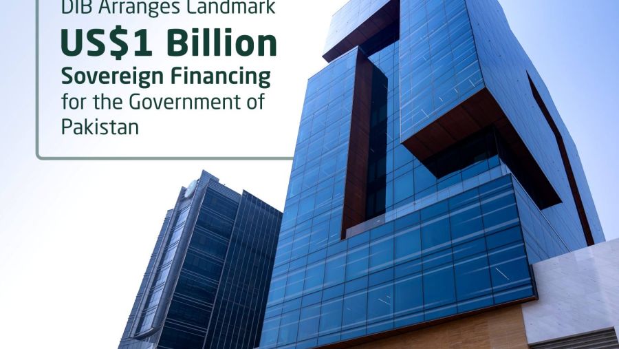 DIB Arranges Landmark US$1 Billion Sovereign Financing for the Government of Pakistan in Collaboration with Regional and International Financial Institutions