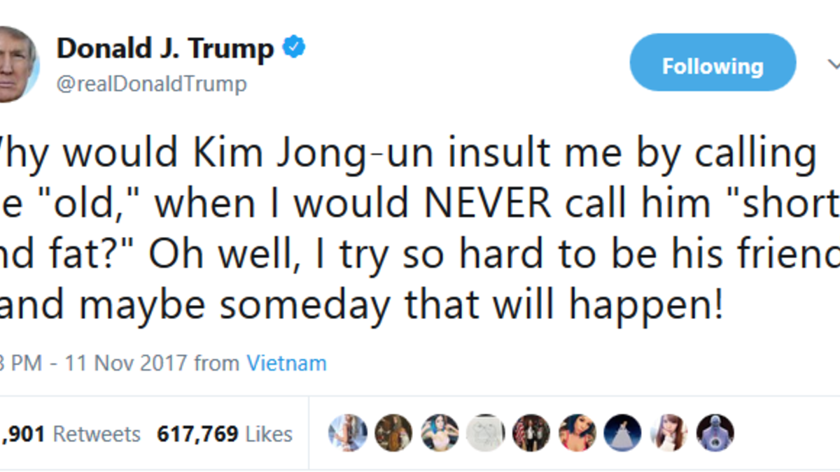 قصير وبدين: تغريدة ترامب التي رد فيها على وصف الرئيس الكوري الشمالي كيم جونغ أون له بـ "العجوز"، فقال أنه لن يصف أون أبدا بـ "القصير أو البدين".